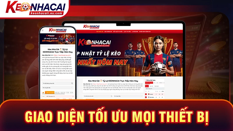 Giao diện trang keonhacai được thiết kế tối ưu mọi thiết bị